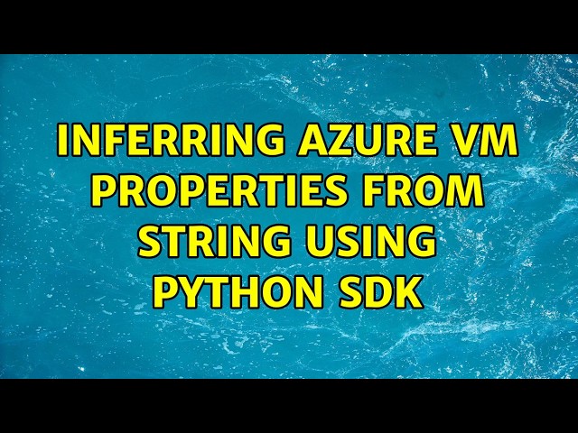 Inferring Azure VM properties from string using Python SDK (2 Solutions!!)