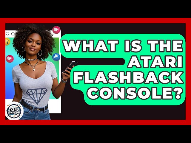 What Is The Atari Flashback Console? - Trend Unwrapper
