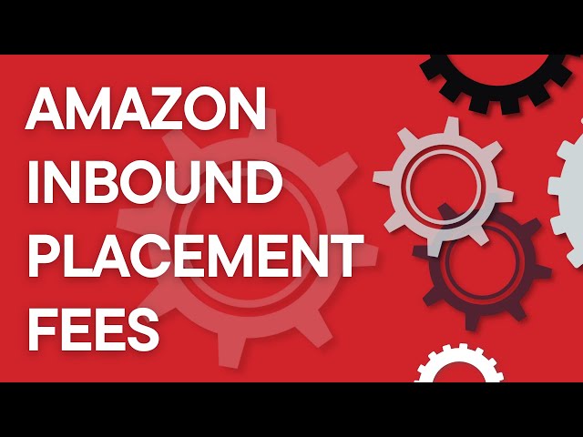 Amazon FBA 101: Amazon inbound placement fees explained for sellers (2024)