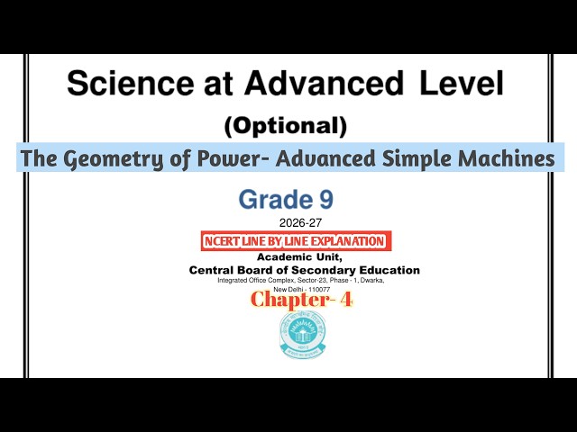 The Geometry of Power- Advanced Simple Machines-Class 9 chapter-4 Advance Science- New NCERT 🔥