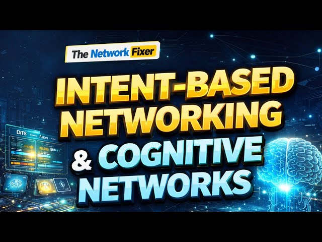 Intent-Based Networking & Cognitive Networks – The Future of Networking Explained
