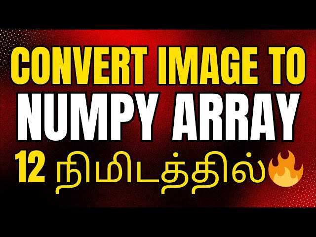 How to Convert Image to Numpy Array | Numpy Tutorial in Tamil #8