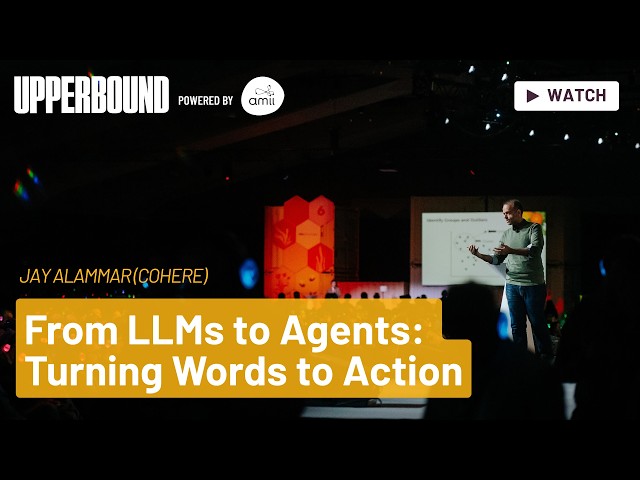 UB2026 | Jay Alammar | From LLMs to AI Agents: From Words to Action