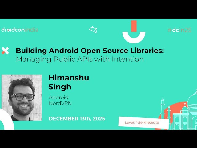 Building Android Open Source Libraries: Managing Public APIs - Himanshu Singh | droidcon india 2025