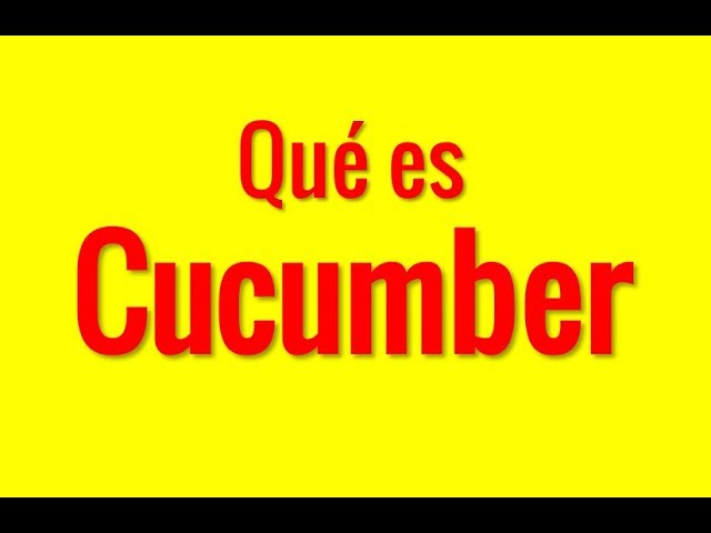 ¿Qué es Cucumber? En 1 minuto.