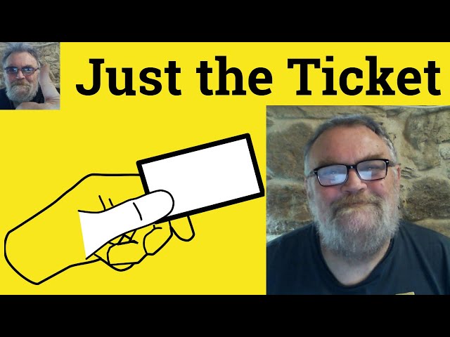 😎That's the Ticket - Just the Ticket Definition - That's the Ticket Defined Just the Ticket Examples