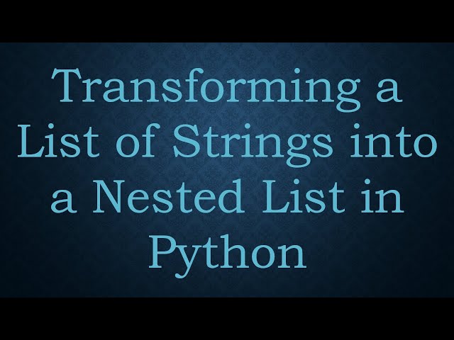 Transforming a List of Strings into a Nested List in Python