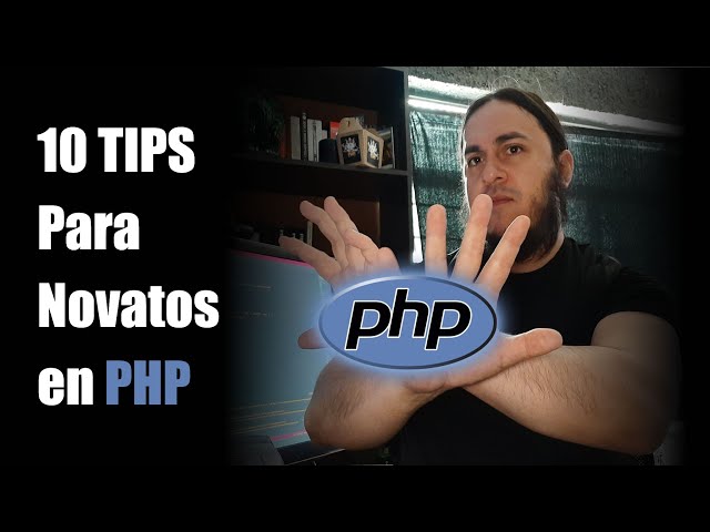 ✔️ 10 Tips for Programmers Starting Out with PHP