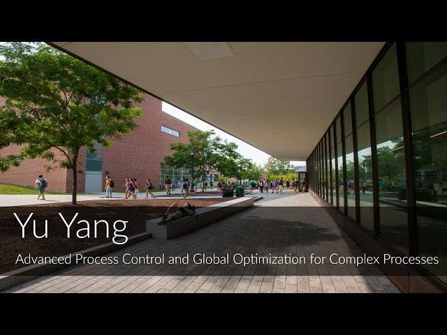 Yu Yang: Advanced Process Control and Global Optimization for Complex Processes