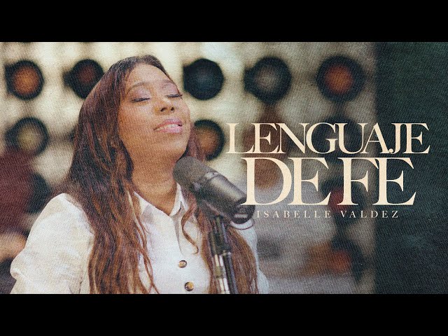 ISABELLE VALDEZ - LENGUAJE DE FE (Video Oficial)