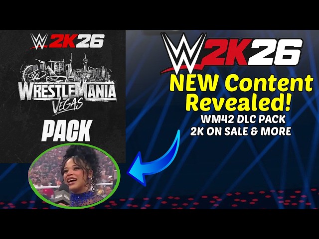 WWE2K26: NEW CONTENT REVEALED, NEW MAJOR UPDATE ON THE WRESTLEMANIA 42 PACK, 2K26 ON SALE & MORE