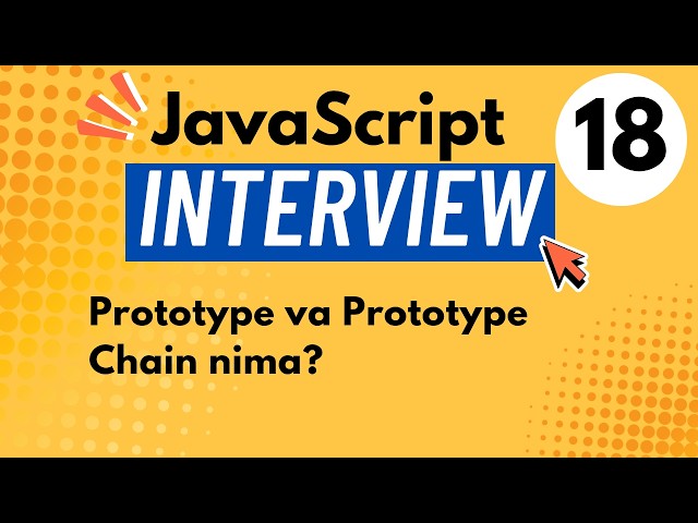 #18 JavaScript Interview | Prototype va Prototype Chain nima?