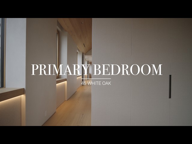 45 White Oak | Why This Luxury Primary Bedroom Was So Hard to Build