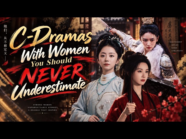 C-Dramas With Women You Should NEVER Underestimate. #cdrama #chinesedrama