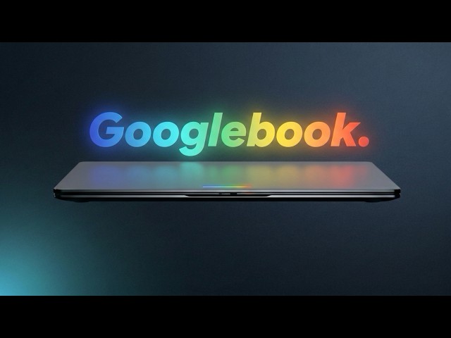 The Googlebook changes everything.