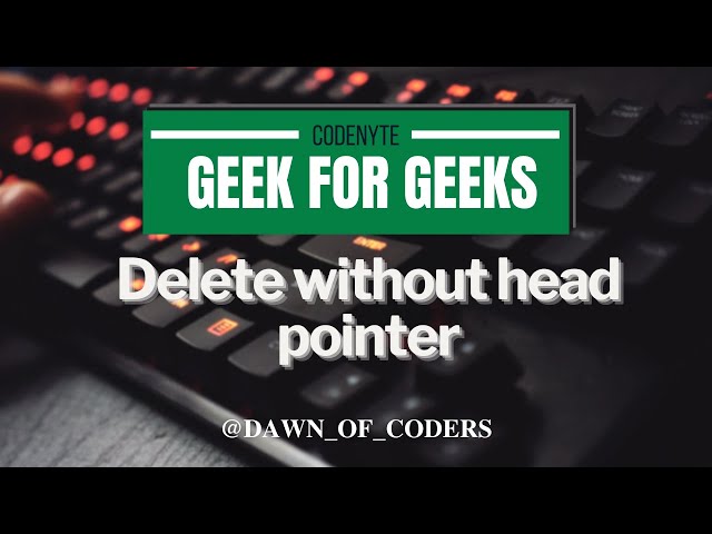 Day-22 GFG (Delete without head pointer)