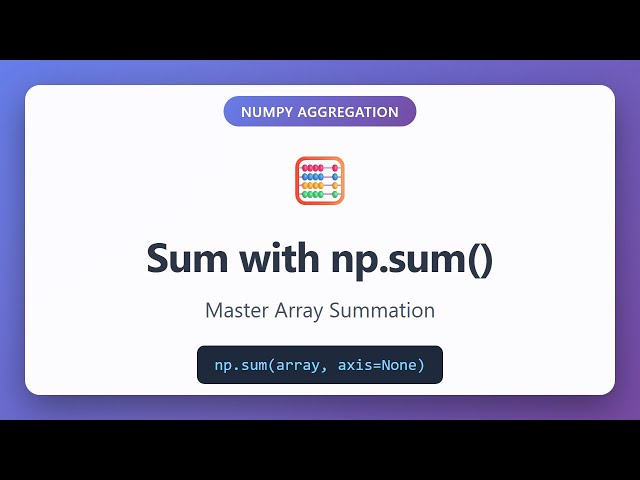 NumPy np.sum() Tutorial: Calculate Array Sums with Axis Parameters | Python Data Science