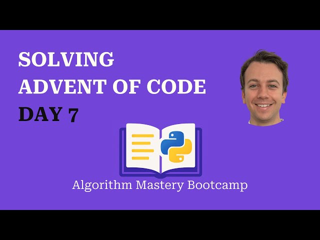 Solving Advent of Code, day 7, in Python – Algorithm Mastery Bootcamp