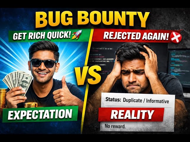 Bug Bounty Expectation vs Reality | Truth About Bug Bounty Hunting