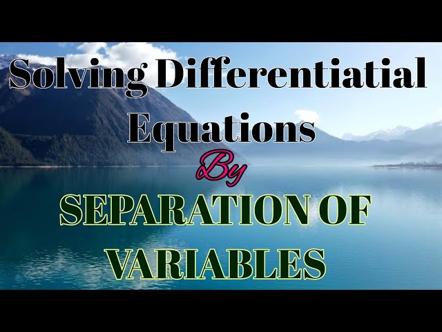 How To Solve Differential Equations | By Separation Of Variables