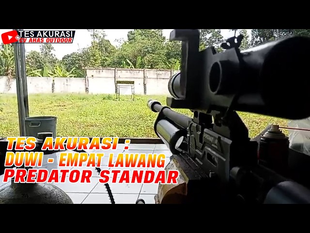 TES AKURASI SENAPAN ANGIN PREDATOR STANDAR PESANAN BOS DUWI, EMAPT LAWANG