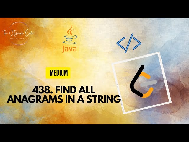 438. Find All Anagrams in a String | Java Code | LeetCode