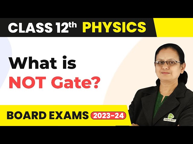 NOT Gate - Semiconductor Electronics | Class 12 Physics 2022-23