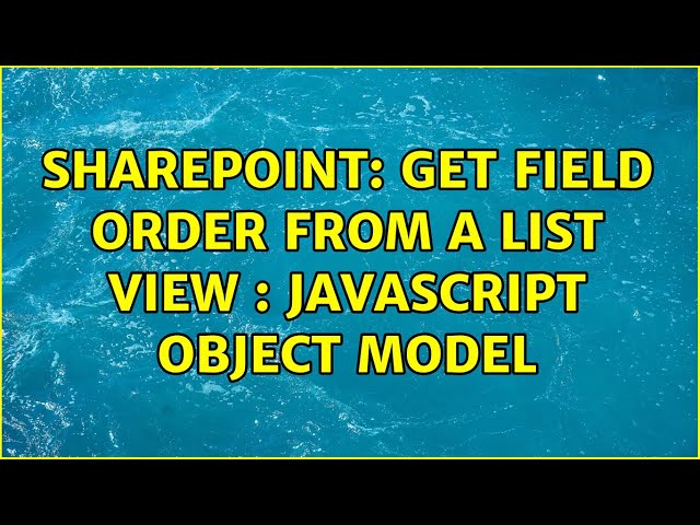 Sharepoint: Get Field order from a list view : Javascript object model
