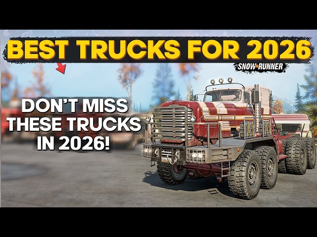 Top 10 Most Useful Trucks for 2026 in SnowRunner | You Need to Know