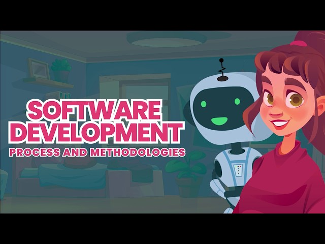 Software Development Process & Methodologies