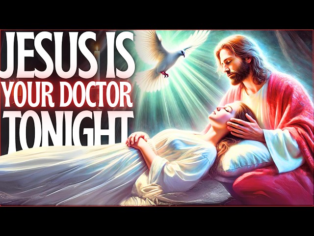 ✨JESUS ​​HEALS YOU TONIGHT🩸- SLEEP LISTENING TO THIS PRAYER 7 NIGHTS RECEIVE YOUR MIRACLE🕊️
