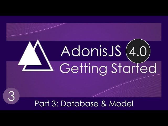 Getting Started With AdonisJS 4.0 [3] - Database & Model