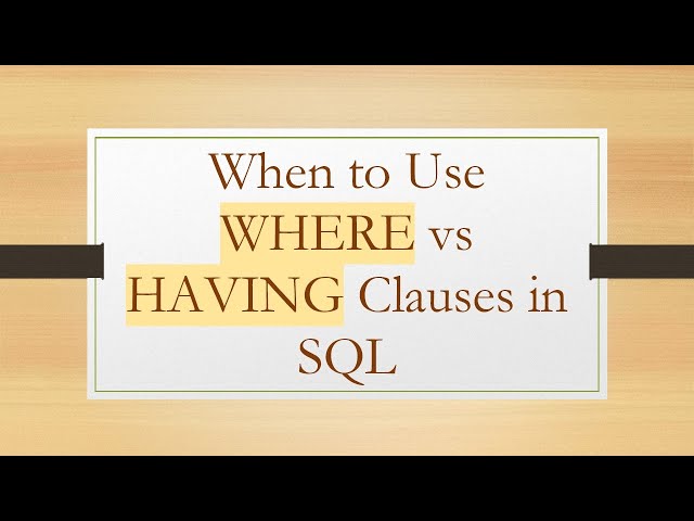 When to Use WHERE vs HAVING Clauses in SQL