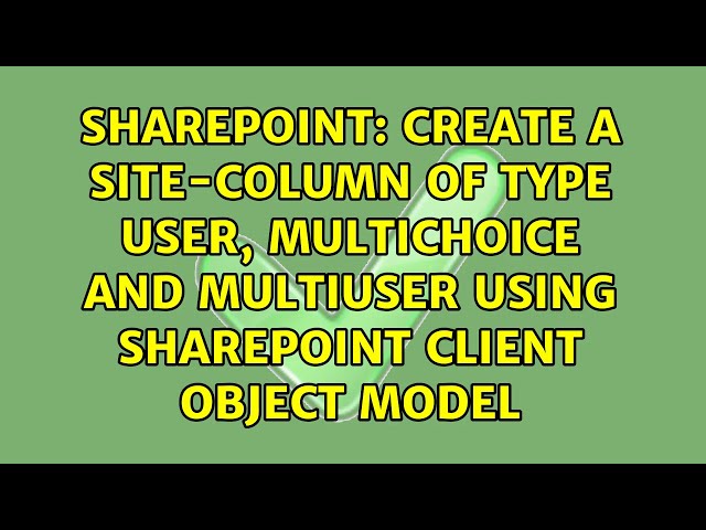 Create a site-column of type user, multichoice and multiuser using Sharepoint Client Object Model