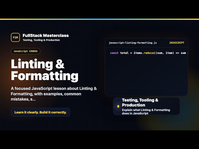 Linting & Formatting Explained | FullStack Masterclass JavaScript Course