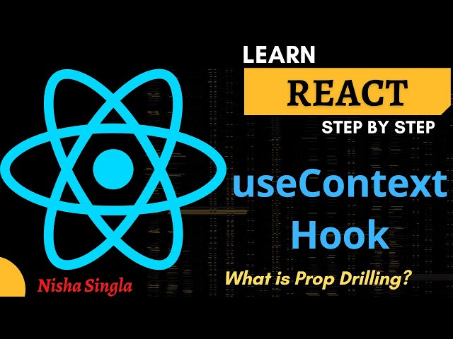 useContext Hook using React Context API | What is Prop-Drilling | Props and Cons of useContext Hook