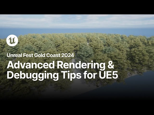 Advanced Rendering and Debugging Tips for Unreal Engine 5 | Unreal Fest Gold Coast 2024