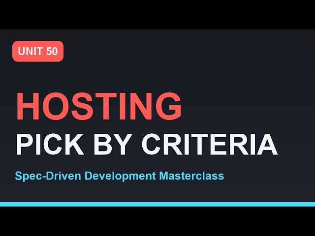 Spec-Driven Development Masterclass: Choose Hosting That Fits the Stack | Section 11 - Unit 50
