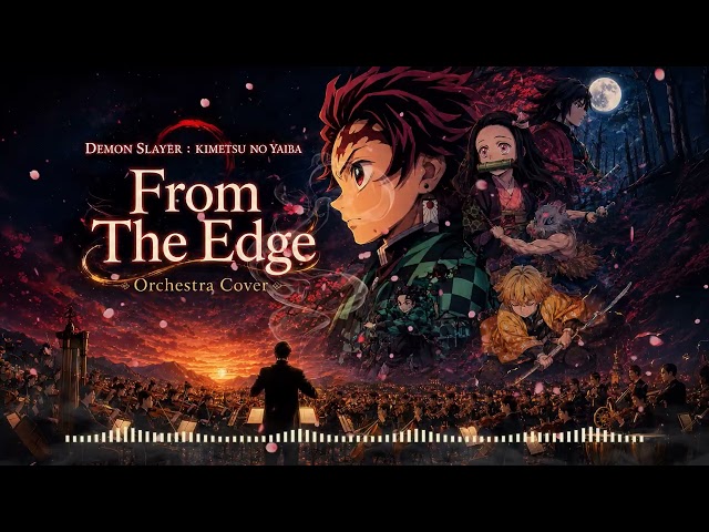 From the Edge – Demon Slayer: Kimetsu no Yaiba Ending | Epic Orchestral Cover (鬼滅の刃 ED)