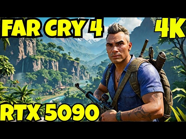 Far Cry 4 RTX 5090 4K UltraHD Performance Ultra!!