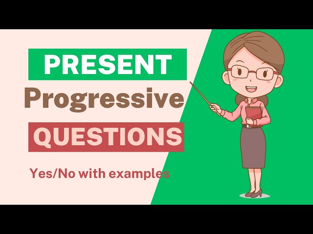Present Progressive/Continuous Yes No Questions - Present Progressive Questions - English Grammar