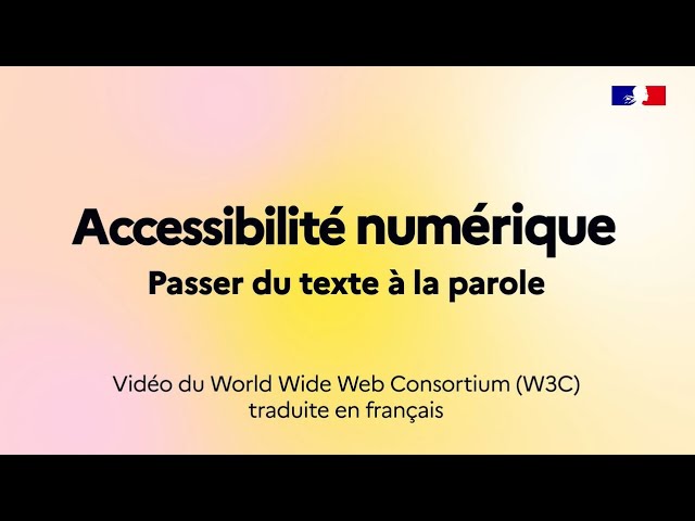 Accessibilité numérique - Épisode 4 : Passer du texte à la parole (série du W3C)