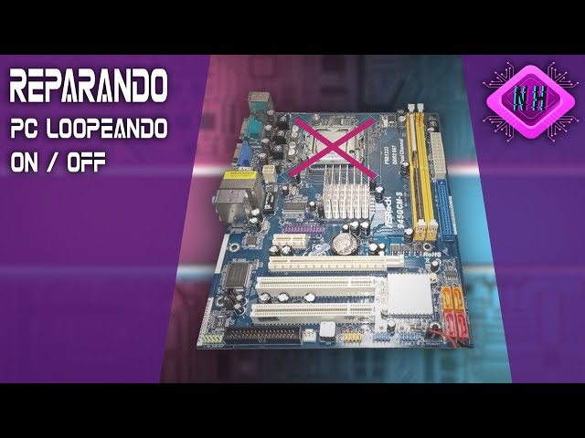 Reparando PC Loopeando ON / OFF - Falla el procesador?!