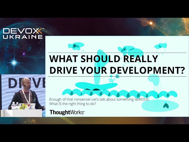 DevoxxUA 2018: What Drives your Development? (James Birnie)