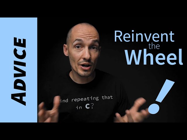 Reinvent The Wheel (Programming Project Advice)