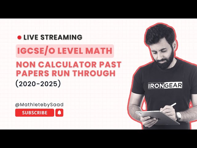 IGCSE/O LEVEL Maths - Non-Calculator Past Papers Run Through - (2020-2025)