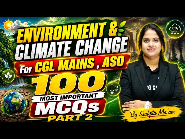 🌍 Environment & Climate Change | PART - 2 |  100 Most Important MCQs | By Sudipta Ma’am