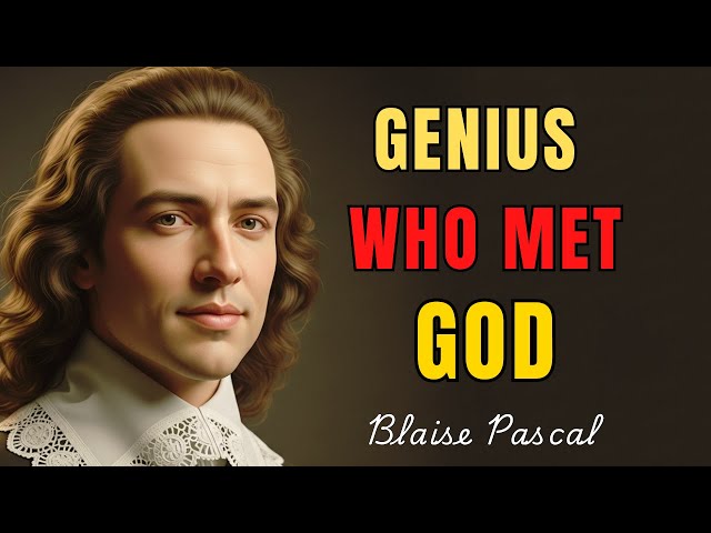 What Happened to Blaise Pascal? The Genius Scientist Who Encountered God