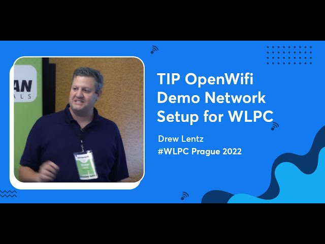 TIP OpenWifi Demo Network Setup for WLPC | Drew Lentz | WLPC Prague 2022