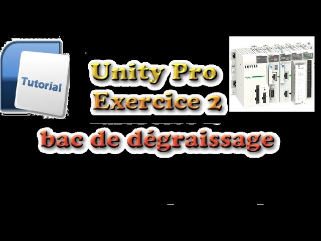 Unity Pro: exercice 2 bac de dégraissage